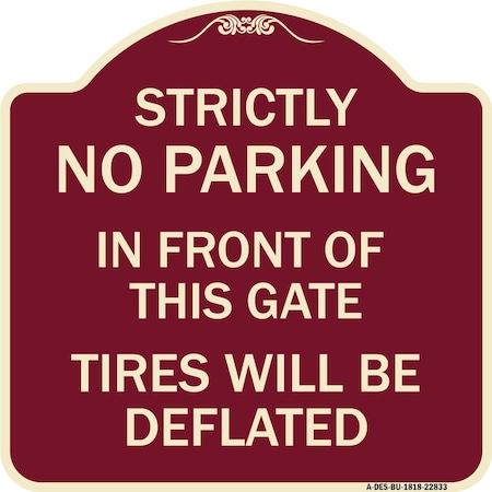 Signmission Strictly No Parking in Front of This Gate Tires Will Deflated Alum Sign, 18" x 18", BU-1818-22833 A-DES-BU-1818-22833